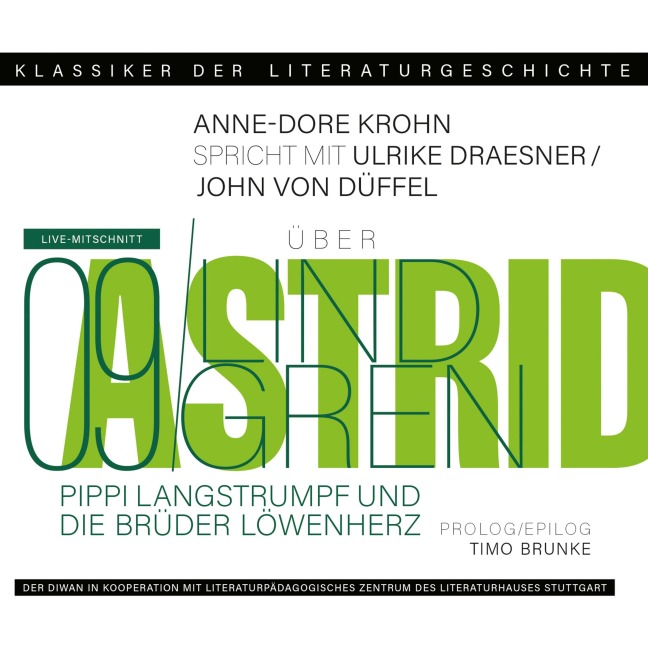 Ein Gespräch über Astrid Lindgren - Pippi Langstrumpf und Die Brüder Löwenherz - Timo Brunke, Ulrike Draesner, John von Düffel, Anne-Dore Krohn