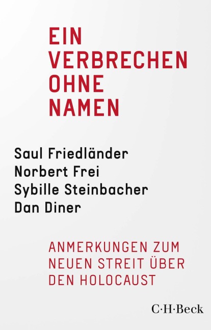 Ein Verbrechen ohne Namen - Jürgen Habermas, Dan Diner, Norbert Frei, Saul Friedländer, Sybille Steinbacher