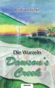 Cover-Bild zum Titel 'Dawson's Creek - Die Wurzeln' von 'Reinhard Bicher'