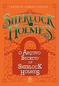 O arquivo secreto de Sherlock Holmes - Arthur Conan Doyle