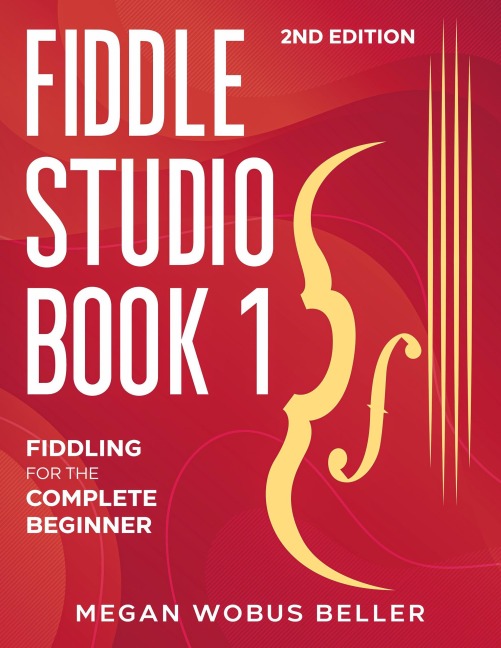 Fiddle Studio Book 1: Fiddling for the Complete Beginner - Megan Wobus Beller