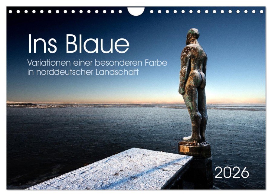 Ins Blaue.Variationen einer besonderen Farbe in norddeutscher Landschaft. (Wandkalender 2026 DIN A4 quer), CALVENDO Monatskalender - 