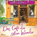 Cover-Bild zum Titel 'Das Café der süßen Wunder' von 'Jana Seidel'