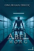 Cover-Bild zum Titel 'Abel Morg' von 'Onurhan Erkoc'
