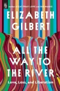 Cover-Bild zum Titel 'All the Way to the River: Oprah's Book Club' von 'Elizabeth Gilbert'