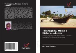 Cover-Bild zum Titel 'Terengganu, Malezja Historia sukcesu' von 'Nor Azilah Husin'