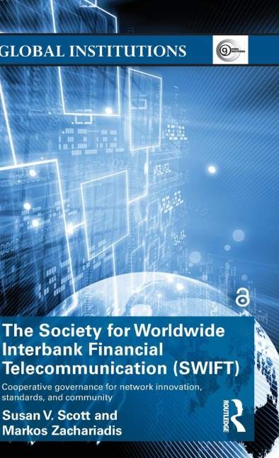 The Society for Worldwide Interbank Financial Telecommunication (SWIFT) - Susan V. Scott, Markos Zachariadis