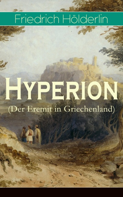 Hyperion (Der Eremit in Griechenland) - Friedrich Hölderlin
