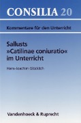 Sallusts »Catilinae coniuratio« im Unterricht - Hans-Joachim Glücklich