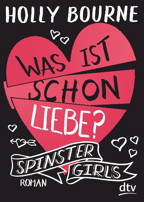 Spinster Girls 3 - Was ist schon Liebe? - Holly Bourne