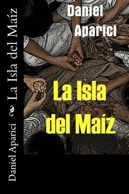 La Isla del Maiz - Daniel Aparici Chaves