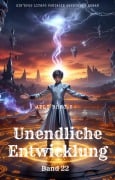 Cover-Bild zum Titel 'Unendliche Entwicklung:Ein Epos LitRPG Fantasie Abenteuer Roman(Band 22)' von 'Ayli Brac. K'