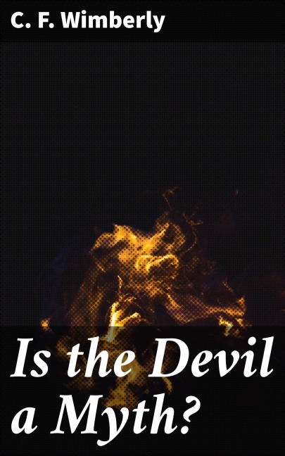 Is the Devil a Myth? - C. F. Wimberly