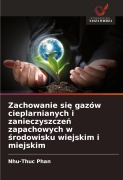 Cover-Bild zum Titel 'Zachowanie si¿ gazów cieplarnianych i zanieczyszcze¿ zapachowych w ¿rodowisku wiejskim i miejskim' von 'Nhu-Thuc Phan'