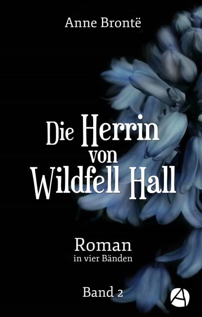 Die Herrin von Wildfell Hall. Band 2 - Anne Brontë