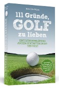 Cover-Bild zum Titel '111 Gründe, Golf zu lieben' von 'Hein-Dirk Stünitz'
