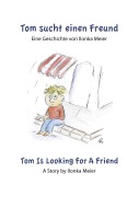 Cover-Bild zum Titel 'Tom sucht einen Freund - Tom Is Looking For A Friend' von 'Ilonka Meier'
