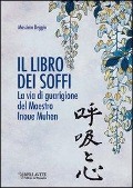 Cover-Bild zum Titel 'Il libro dei soffi. La via di guarigione del maestro Inoue Muhen' von 'Massimo Beggio'