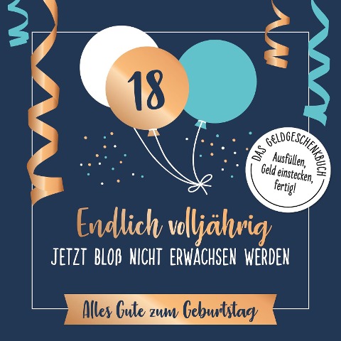 Endlich volljährig - jetzt bloß nicht erwachsen werden - 