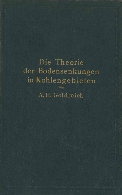 Die Theorie der Bodensenkungen in Kohlengebieten mit besonderer Berücksichtigung der Eisenbahnsenkungen des Ostrau-Karwiner Steinkohlenrevieres - A. H. Goldreich