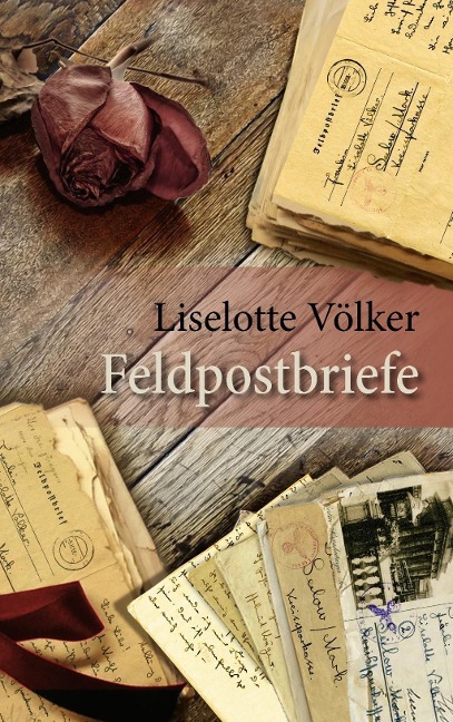 Feldpostbriefe - Liselotte Völker