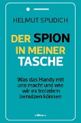 Cover-Bild zum Titel 'Der Spion in meiner Tasche' von 'Helmut Spudich'