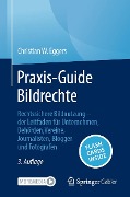 Cover-Bild zum Titel 'Praxis-Guide Bildrechte' von 'Christian W. Eggers'