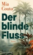 Cover-Bild zum Titel 'Der blinde Fluss' von 'Mia Couto'