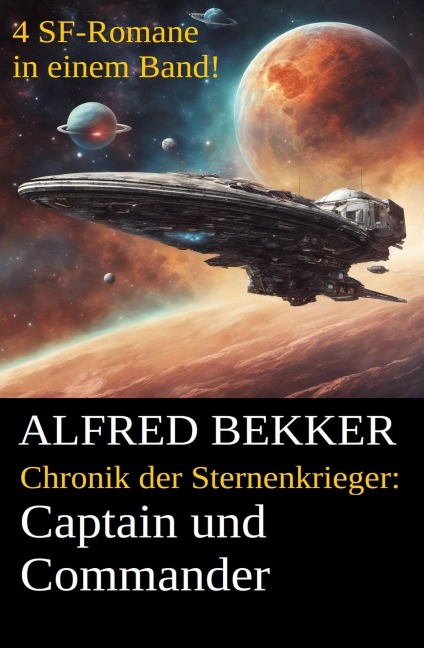 Alfred Bekker - Chronik der Sternenkrieger: Captain und Commander (Sunfrost Sammelband, #1) - Alfred Bekker