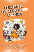 Cover-Bild zum Titel 'Fehltritte für Lehrer und Erzieher' von 'Felix Schröder'