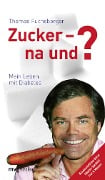 Cover-Bild zum Titel 'Zucker - na und?' von 'Thomas Fuchsberger'