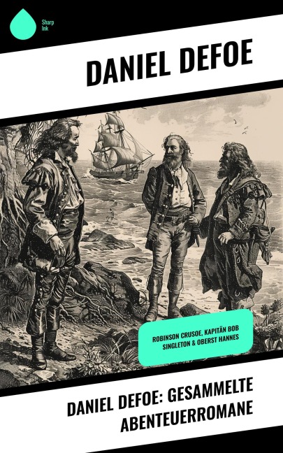 Daniel Defoe: Gesammelte Abenteuerromane - Daniel Defoe