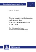Cover-Bild zum Titel 'Die Landeskunde-Diskussion im Rahmen des Fremdsprachenunterrichts in der DDR' von 'Claudia Spantzel'