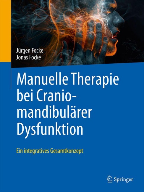 Manuelle Therapie bei Craniomandibulärer Dysfunktion - Jürgen Focke, Jonas Focke