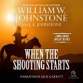 When the Shooting Starts - William W. Johnstone, J. A. Johnstone