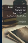 Rime d'Isabella Andreini Padouana comica gelosa - Isabella Andreini, Girolamo Bordone, Pietro Martire Locarno