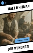 Cover-Bild zum Titel 'Der Wundarzt' von 'Walt Whitman'