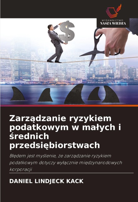 Zarz¿dzanie ryzykiem podatkowym w ma¿ych i ¿rednich przedsi¿biorstwach - Daniel Lindjeck Kack