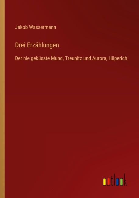 Drei Erzählungen - Jakob Wassermann