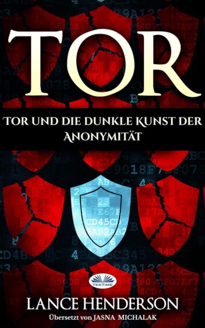 Tor - Die Dunkle Kunst Der Anonymität Im Netz - Lance Henderson