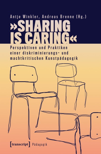 'Sharing is Caring' - Perspektiven und Praktiken einer diskriminierungs- und machtkritischen Kunstpädagogik - 