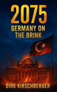 Cover-Bild zum Titel '2075 - Germany at the Brink' von 'Dirk Kirschberger'