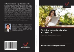 Sztuka uczenia si¿ dla szcz¿¿cia - Mauro Florencio López Arellán