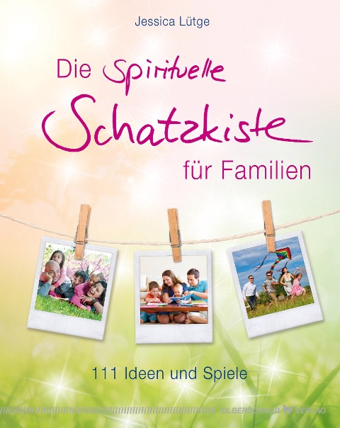 Die spirituelle Schatzkiste für Familien - Jessica Lütge