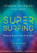 Cover-Bild zum Titel 'Supersurfing - Reisen durch Raum & Zeit' von 'Johannes von Buttlar, Trutz Hardo'