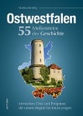 Cover-Bild zum Titel 'Ostwestfalen. 55 Meilensteine der Geschichte' von 'Matthias Rickling'