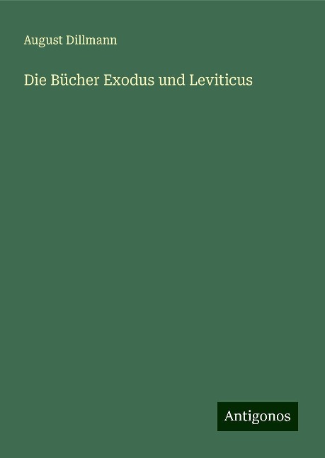 Die Bücher Exodus und Leviticus - August Dillmann