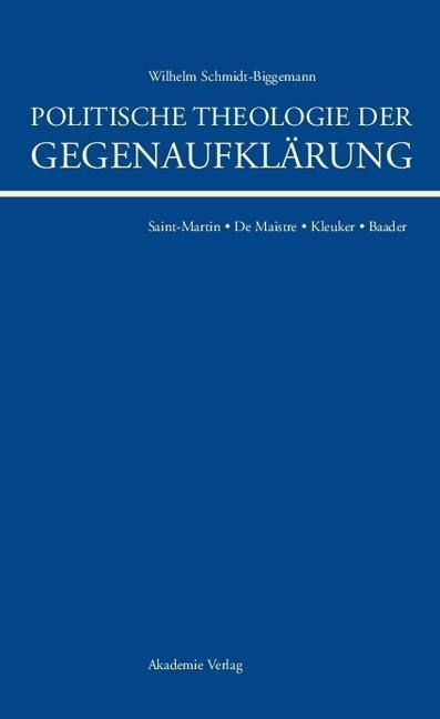 Politische Theologie der Gegenaufklärung - Wilhelm Schmidt-Biggemann