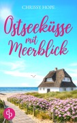 Cover-Bild zum Titel 'Ostseeküsse mit Meerblick | Eine wholesome Second Chance Romance' von 'Chrissy Hope'