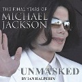 Unmasked Lib/E: The Final Years of Michael Jackson - Ian Halperin